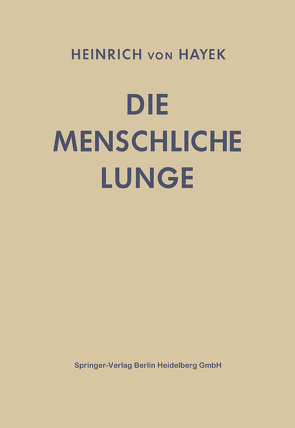 Die menschliche Lunge. von Hayek,  H. von