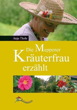 Die Meppener Kräuterfrau erzählt von Koers,  Margret, Thole,  Anja