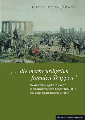 „… die merkwürdigsten fremden Truppen.“ von Kaufmann,  Matthias