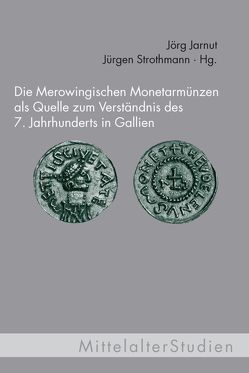 Die Merowingischen Monetarmünzen als Quelle zum Verständnis des 7. Jahrhunderts in Gallien von Banniard,  Michel, Bodé,  Gerard, Buchner,  Sabina, Dahmen,  Karsten, Ehlers,  Caspar, Eller-Wildfeuer,  Nicole, Esders,  Stefan, Eufe,  Rembert, Felder,  Egon, Goetz,  Hans-Werner, Hardt,  Matthias, Haubrichs,  Wolfgang, Heinzelmann,  Martin, Jarnut,  Jörg, Kluge,  Bernd, Lehrberger,  Gerhard, McCormick,  Michael, Metcalf,  Michael, Mueller,  Stephan, Patzold,  Steffen, Pohl,  Walter, Pol,  Arent, Selig,  Maria, Stein,  Frauke, Steinbach,  Sebastian, Steuer,  Heiko, Strothmann,  Jürgen, van Acker,  Marieke, Wemhoff,  Matthias