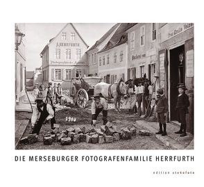 Die Merseburger Fotografenfamilie Herrfurth von Herrfurth,  Maximilian, Ramm,  Peter, Riebel,  Joachim