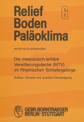 Die mesozoisch-tertiäre Verwitterungsdecke (MTV) im Rheinischen Schiefergebirge von Felix-Henningsen,  Peter