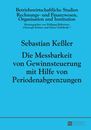 Die Messbarkeit von Gewinnsteuerung mit Hilfe von Periodenabgrenzungen von Kessler,  Sebastian