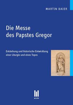 Die Messe des Papstes Gregor von Baier,  Martin