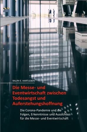 Die Messe- und Eventwirtschaft zwischen Todesangst und Auferstehungshoffnung von Hartleben,  Ralph E