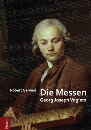 Die Messen Georg Joseph Voglers von Gervasi,  Robert