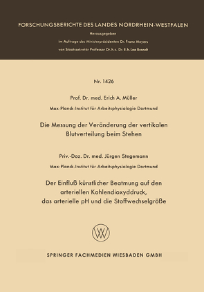 Die Messung der Veränderung der vertikalen Blutverteilung beim Stehen. Der Einfluß künstlicher Beatmung auf den arteriellen Kohlendioxyddruck, das arterielle pH und die Stoffwechselgröße von Müller,  Erich A.