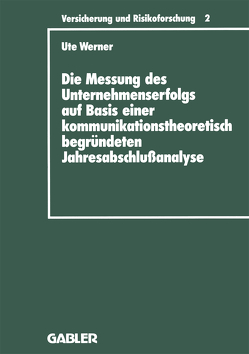 Die Messung des Unternehmenserfolgs auf Basis einer kommunikationstheoretisch begründeten Jahresabschlußanalyse von Werner,  Ute