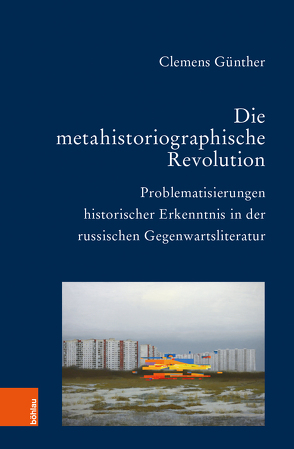 Die metahistoriographische Revolution von Günther,  Clemens, Marti,  Roland, Thiergen,  Peter, Udolph,  Ludger, Zelinsky,  Bodo