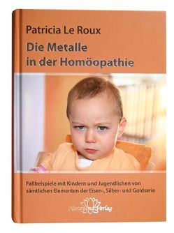 Die Metalle in der Homöopathie von Le Roux,  Patricia