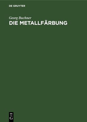 Die Metallfärbung von Büchner,  Georg