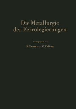 Die Metallurgie der Ferrolegierungen von Durrer,  R., Volkert,  G.