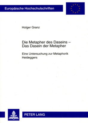 Die Metapher des Daseins – – Das Dasein der Metapher von Granz,  Holger