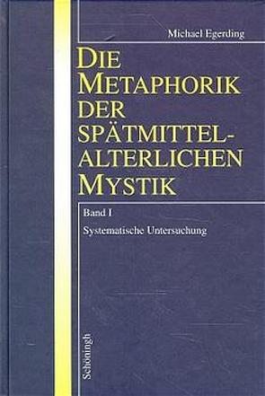 Die Metaphorik der spätmittelalterlichen Mystik von Egerding,  Michael