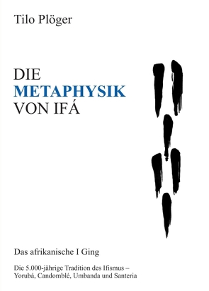 DIE METAPHYSIK VON IFÁ von Plöger,  Tilo