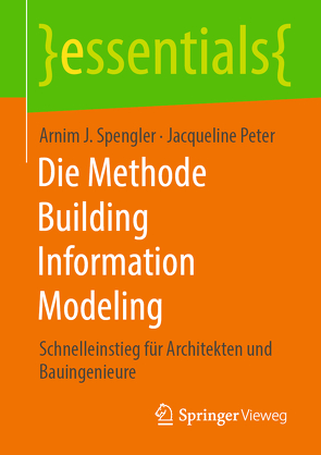 Die Methode Building Information Modeling von Peter,  Jacqueline, Spengler,  Arnim J.