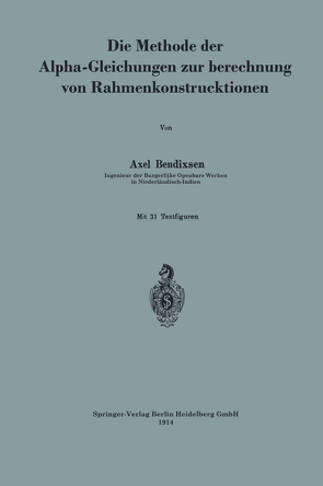 Die Methode der Alpha-Gleichungen zur Berechnung von Rahmenkonstruktionen von Bendixsen,  Axel