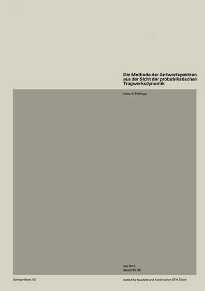 Die Methode der Antwortspektren aus der Sicht der probabilistischen Tragwerksdynamik von Pfaffinger,  D.D.