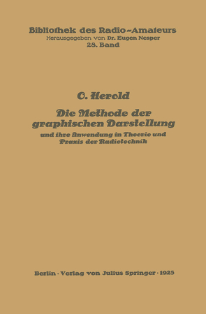 Die Methode der graphischen Darstellung und ihre Anwendung in Theorie und Praxis der Radiotechnik von Herold,  O., Nesper,  Eugen