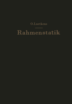 Die Methoden der Rahmenstatik von Luetkens,  O.