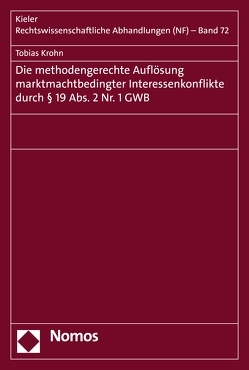 Die methodengerechte Auflösung marktmachtbedingter Interessenkonflikte durch § 19 Abs. 2 Nr. 1 GWB von Krohn,  Tobias