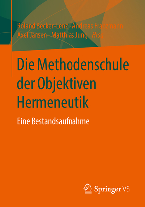 Die Methodenschule der Objektiven Hermeneutik von Becker-Lenz,  Roland, Franzmann,  Andreas, Janßen,  Axel, Jung,  Matthias