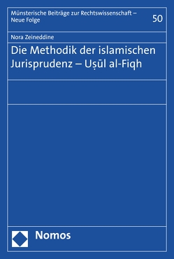 Die Methodik der islamischen Jurisprudenz – Usul al-Fiqh von Zeineddine,  Nora