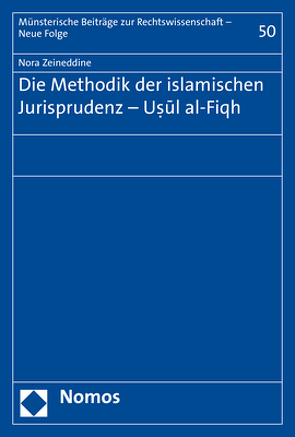 Die Methodik der islamischen Jurisprudenz – Usul al-Fiqh von Zeineddine,  Nora