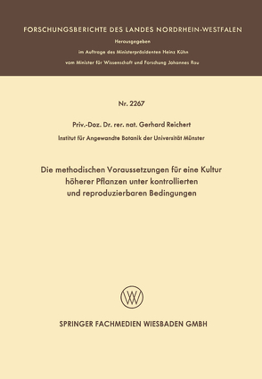 Die methodischen Voraussetzungen für eine Kultur höherer Pflanzen unter kontrollierten und reproduzierbaren Bedingungen von Reichart,  Gerhard