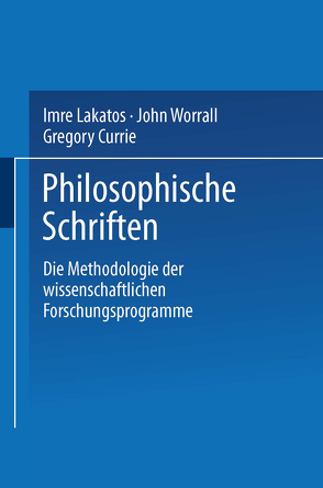 Die Methodologie der wissenschaftlichen Forschungsprogramme von Currie,  Gregory, Lakatos,  Imre, Worrall,  John