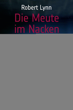 Die Meute im Nacken von Lynn,  Robert