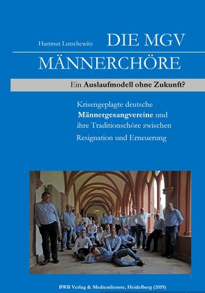 Die MGV-Männerchöre – ein Auslaufmodell ohne Zukunft? von Lutschewitz,  Hartmut