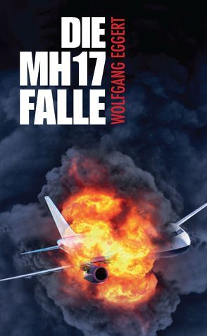 Die MH17-Falle von Eggert,  Wolfgang