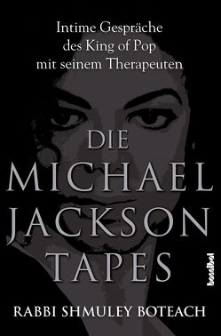 Die Michael Jackson Tapes von Boteach,  Rabbi Shmuley, Tepper,  Alan