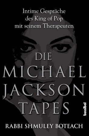 Die Michael Jackson Tapes von Boteach,  Rabbi Shmuley, Tepper,  Alan