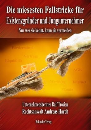 Die miesesten Fallstricke für Existenzgründer und Jungunternehmer von Hardt,  Andreas, Trosien,  Ralf