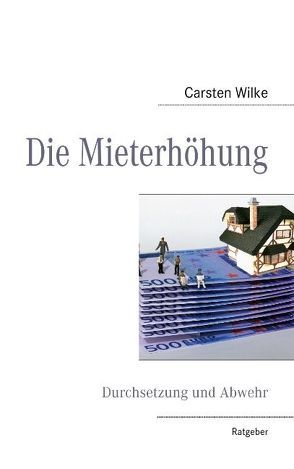 Die Mieterhöhung von Wilke,  C.