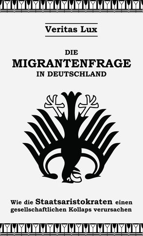 Die Migrantenfrage in Deutschland von Lux,  Veritas