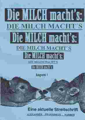 Die Milch macht’s kaputt – Milch Markt Macht von Nabben,  Alexander Franziskus