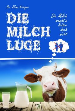 Die Milchlüge von Krieger,  Dr. Elena