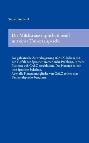 Die Milchstrasse spricht überall mit einer Universalsprache von Guttropf,  Walter