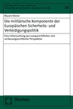 Die militärische Komponente der Europäischen Sicherheits- und Verteidigungspolitik von Kleine,  Maxim