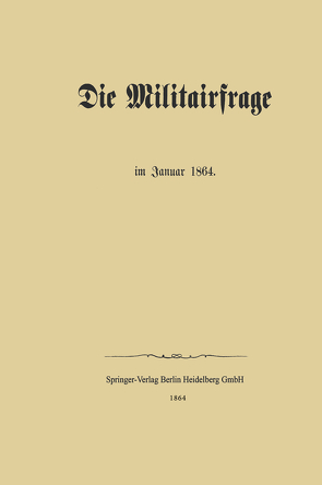 Die Militairfrage im Januar 1864 von Springer,  Julius