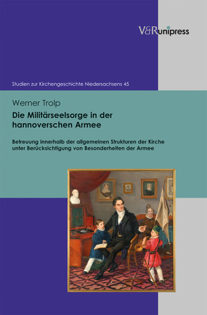 Die Militärseelsorge in der hannoverschen Armee von Mager,  Inge, Otte,  Hans, Trolp,  Werner