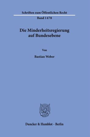 Die Minderheitsregierung auf Bundesebene. von Weber,  Bastian