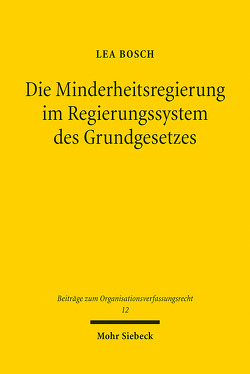 Die Minderheitsregierung im Regierungssystem des Grundgesetzes von Bosch,  Lea