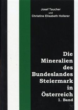 Die Mineralien des Bundeslandes Steiermark in Österreich von Hollerer,  Christine, Taucher,  Josef