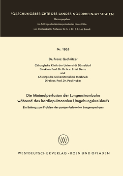 Die Minimalperfusion der Lungenstrombahn während des kardiopulmonalen Umgehungskreislaufs von Gschnitzer,  Franz