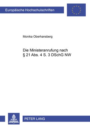 Die Ministeranrufung nach § 21 Abs. 4 S. 3 DSchG NW von Oberhansberg,  Monika