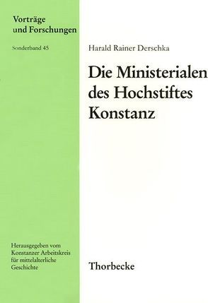 Die Ministerialen des Hochstifts Konstanz von Derschka,  Harald R